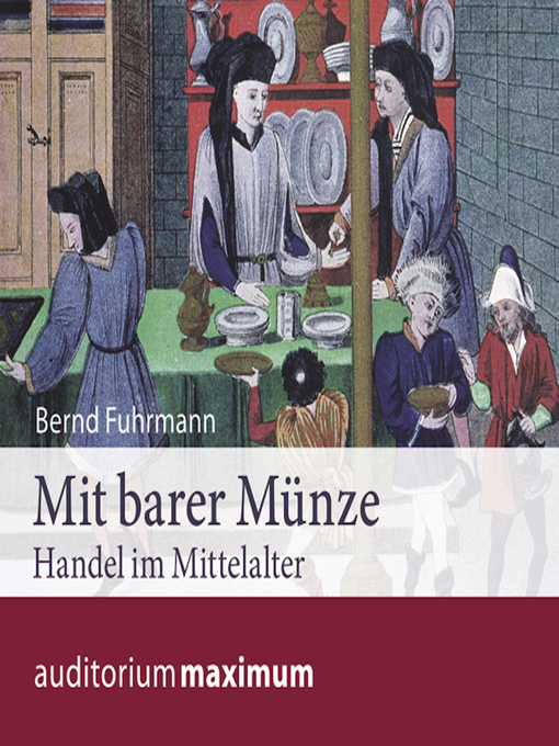 Title details for Mit barer Münze--Handel im Mittelalter (Ungekürzt) by Bernd Fuhrmann - Available